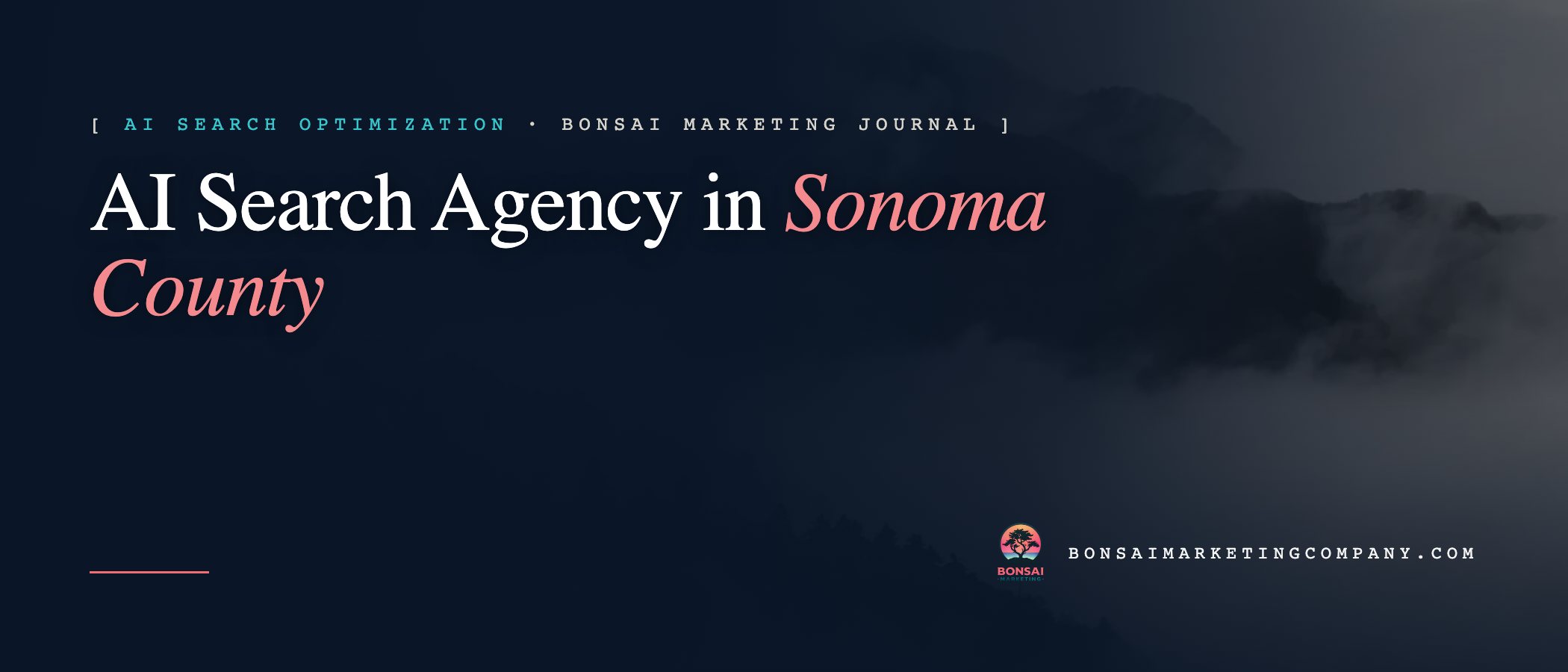 AI Search Agency in Sonoma County — Bonsai Marketing journal