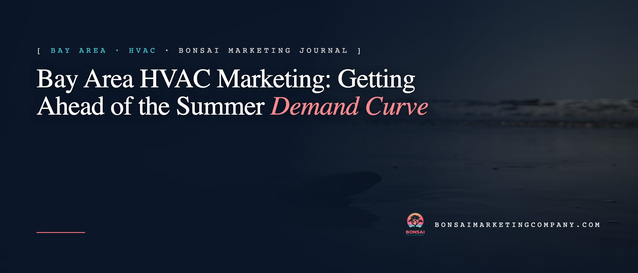 Bay Area HVAC Marketing: Getting Ahead of the Summer Demand Curve — Bonsai Marketing journal