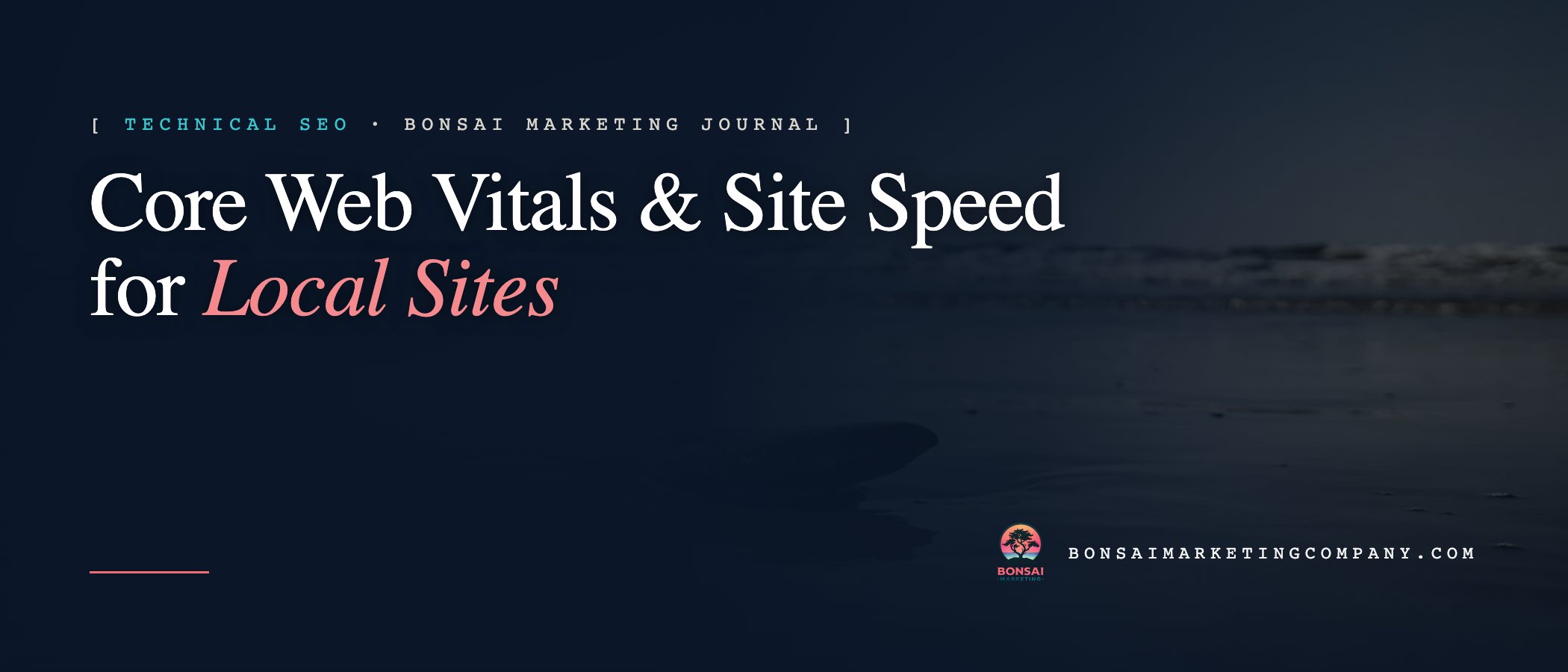 Core Web Vitals & Site Speed for Local Sites — Bonsai Marketing journal