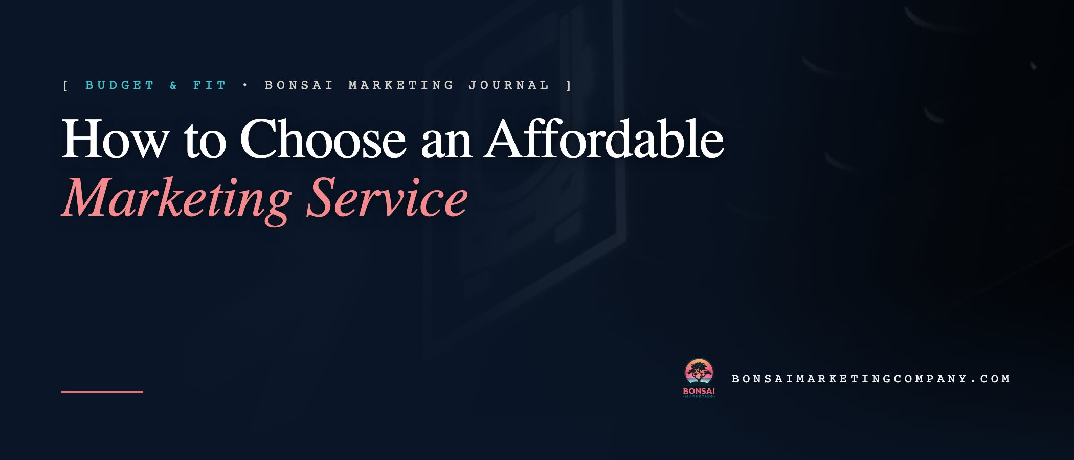 How to Choose an Affordable Marketing Service — Bonsai Marketing journal