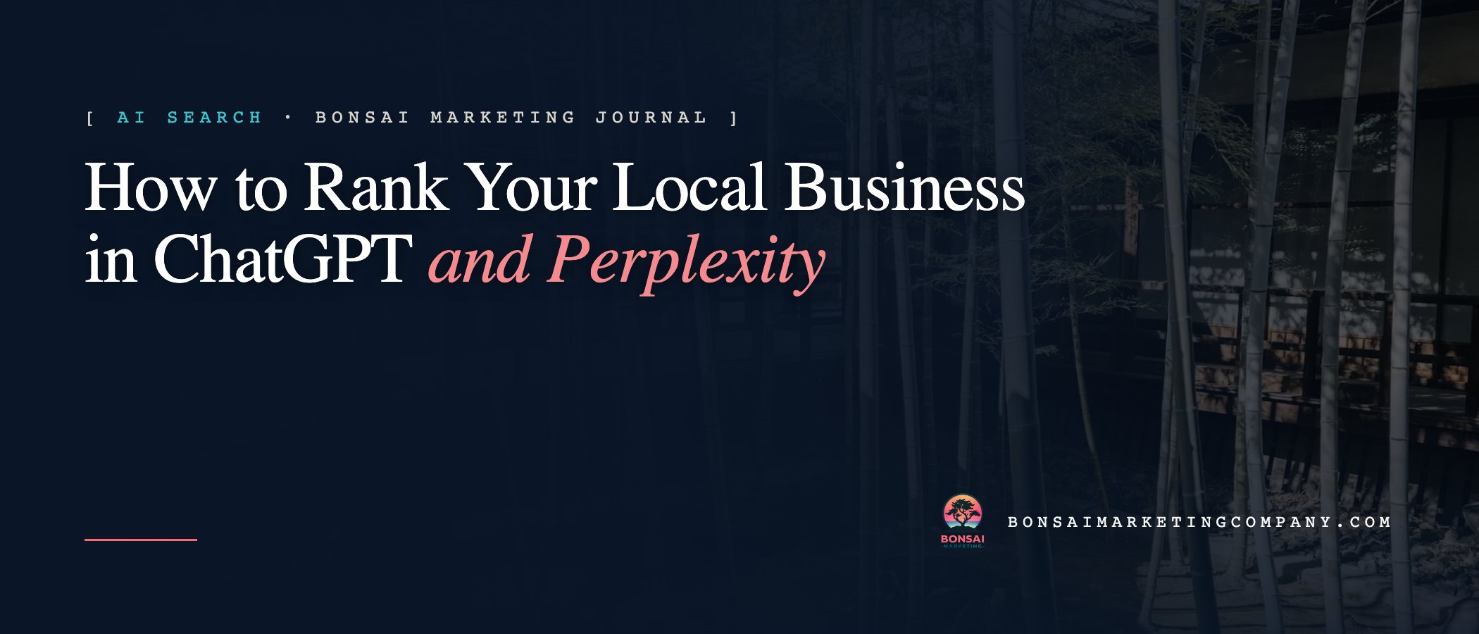 How to Rank Your Local Business in ChatGPT and Perplexity — Bonsai Marketing journal