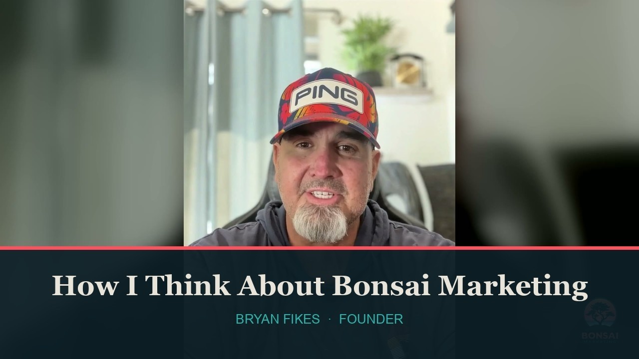 How I Think About Bonsai Marketing